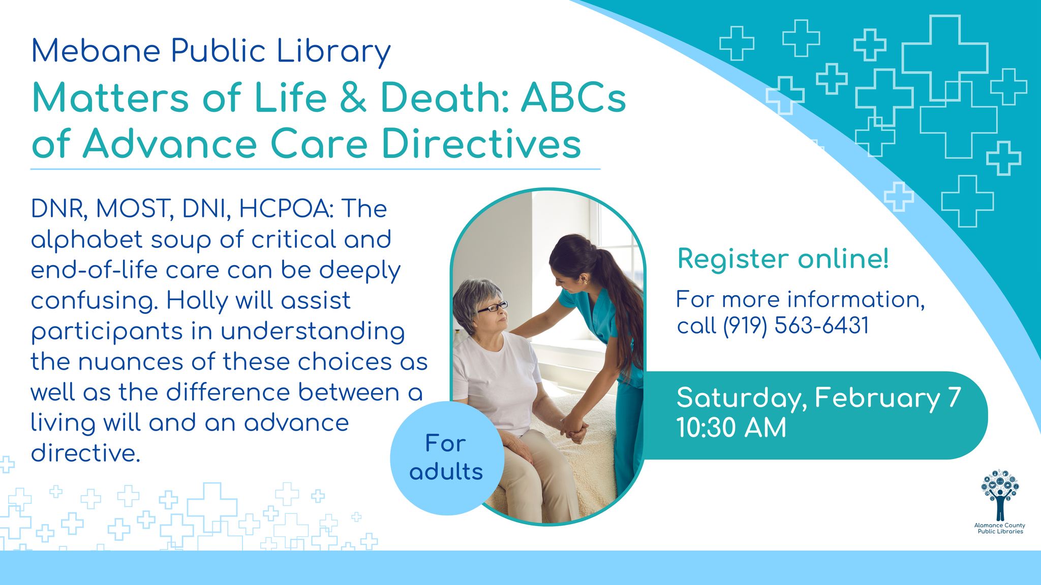 Join Mebane Public Library's February 7 session to learn about advance care directives and the differences between living wills and other end-of-life choices. Shows a caregiver holding the hand of an elderly woman.