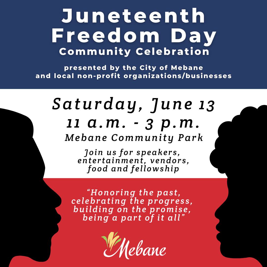 Blue, white, and red flyer promoting a Juneteenth Freedom Day community gathering at Mebane Community Park on Saturday, June 13, featuring speakers, vendors, and entertainment.